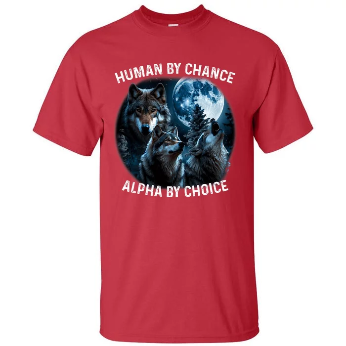 Funny Human By Chance Alpha By Choice Wolf Tall T-Shirt