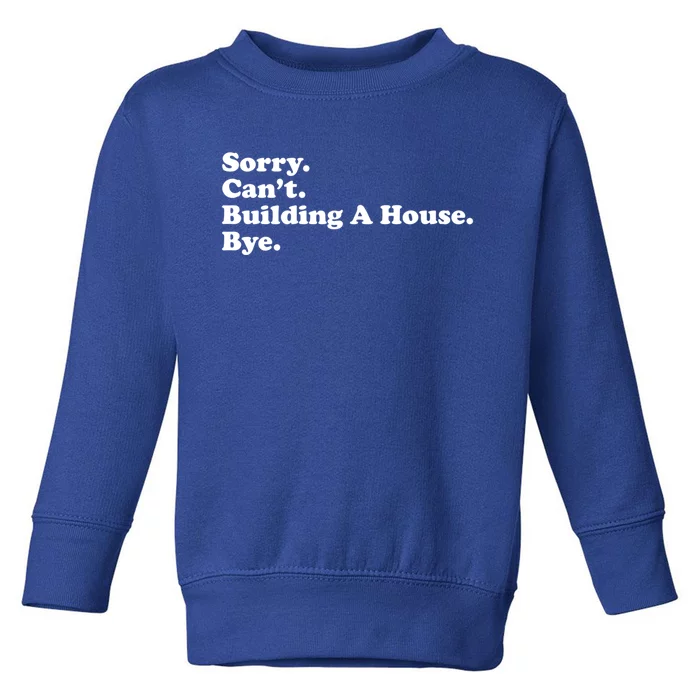 Funny Home Builder Carpenter Contractor Construction Gift Funny Gift Toddler Sweatshirt