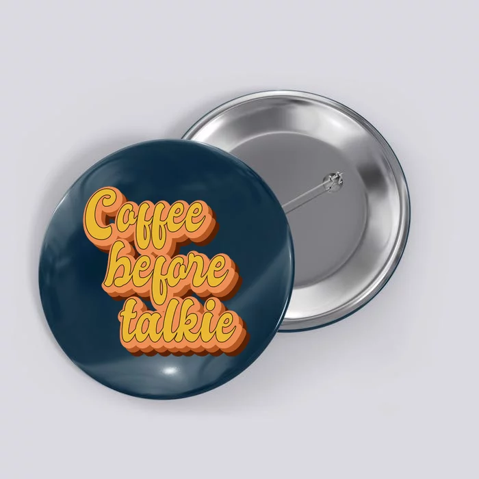 Funny Humor Coffee Before Talkie Button