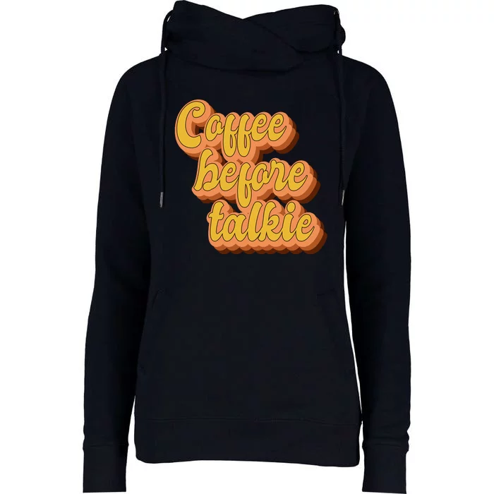 Funny Humor Coffee Before Talkie Womens Funnel Neck Pullover Hood