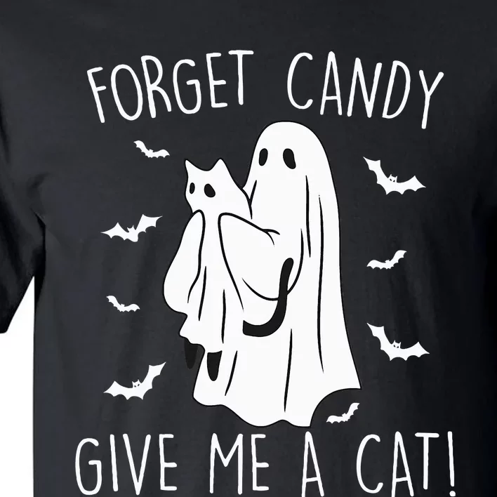 Funny Halloween Cat Ghost Forget Candy Give Me Cat Halloween Tall T-Shirt