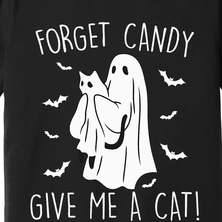 Funny Halloween Cat Ghost Forget Candy Give Me Cat Halloween Premium T-Shirt