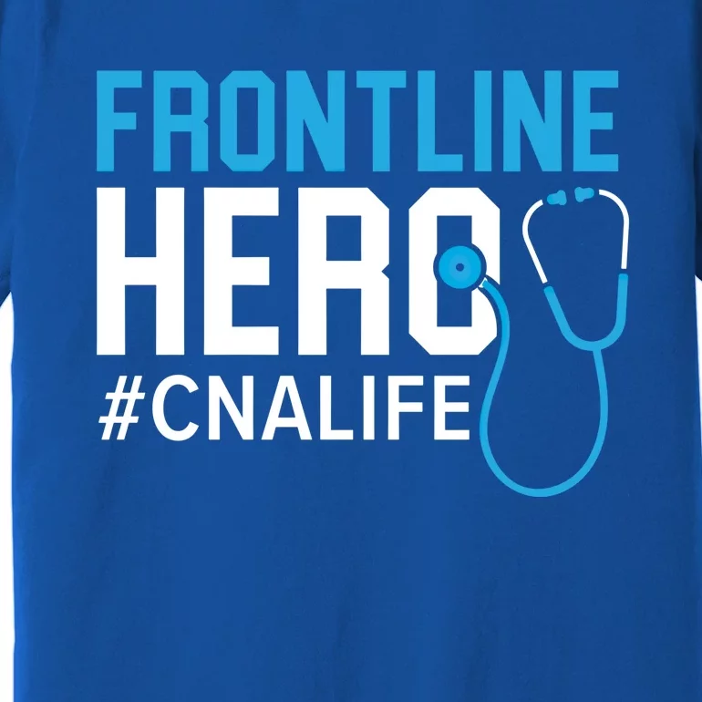 Frontline Hero Cna Life Certified Nursing Assistant Meaningful Gift Premium T-Shirt