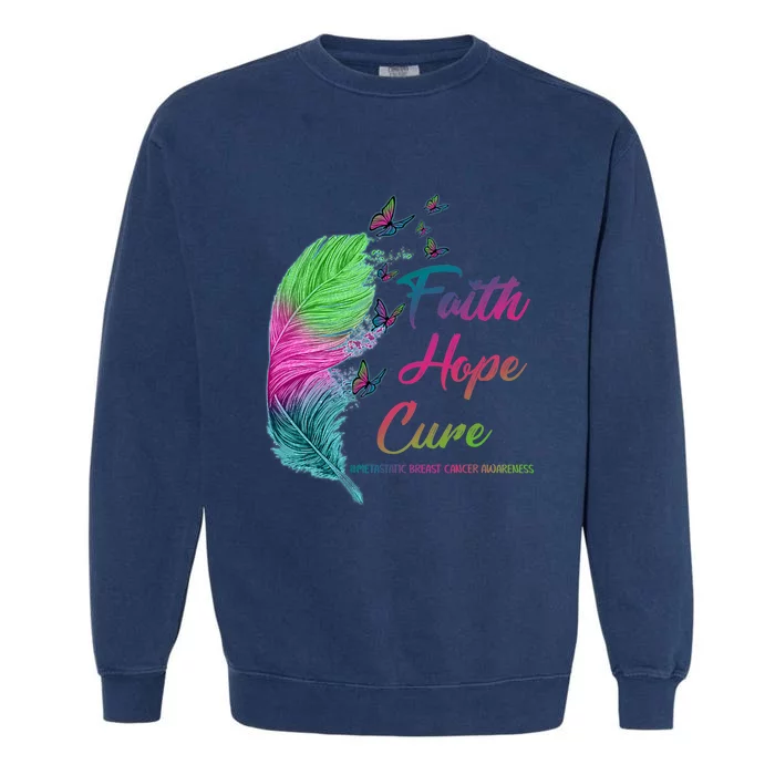 Faith Hope Cure Metastatic Breast Cancer Feather Garment-Dyed Sweatshirt