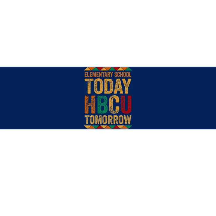 Future Hbcu College Elementary School Today Hbcu Tomorrow Bumper Sticker