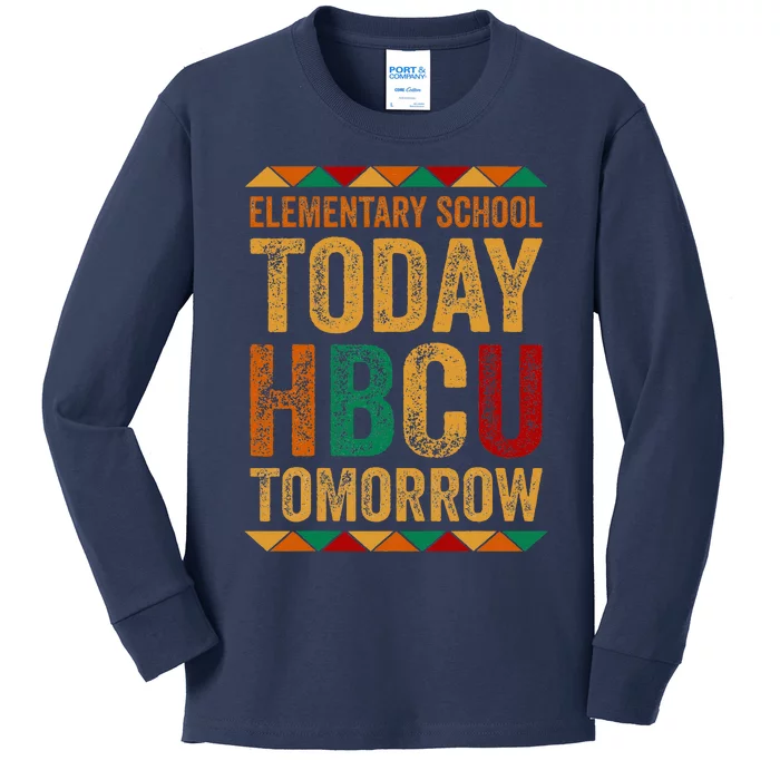 Future Hbcu College Elementary School Today Hbcu Tomorrow Kids Long Sleeve Shirt