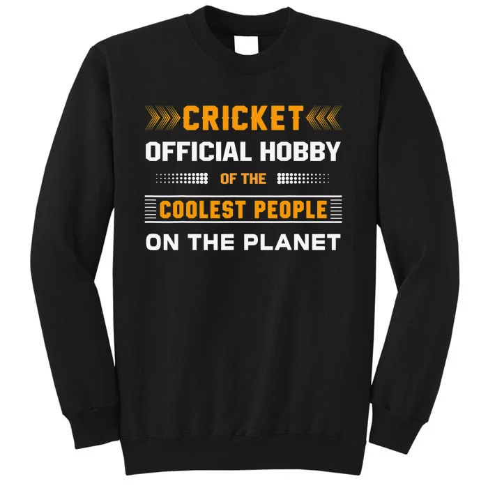 Funny Hobby Cricket For Cricket Lovers Players Tall Sweatshirt