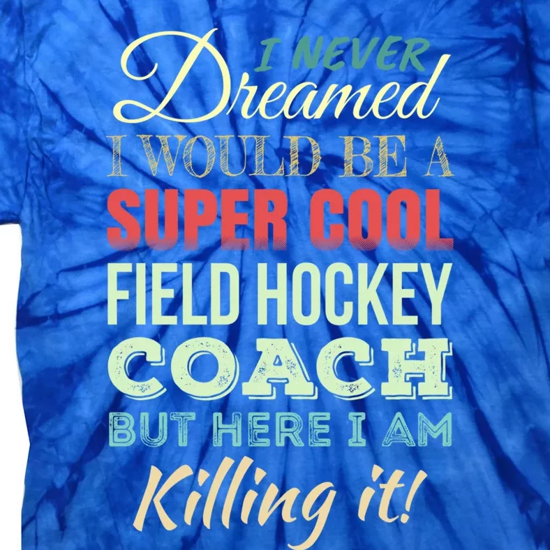 Field Hockey Coach Gift Funny Thank You Appreciation Gift Tie-Dye T-Shirt