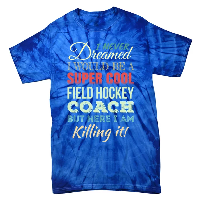 Field Hockey Coach Gift Funny Thank You Appreciation Gift Tie-Dye T-Shirt