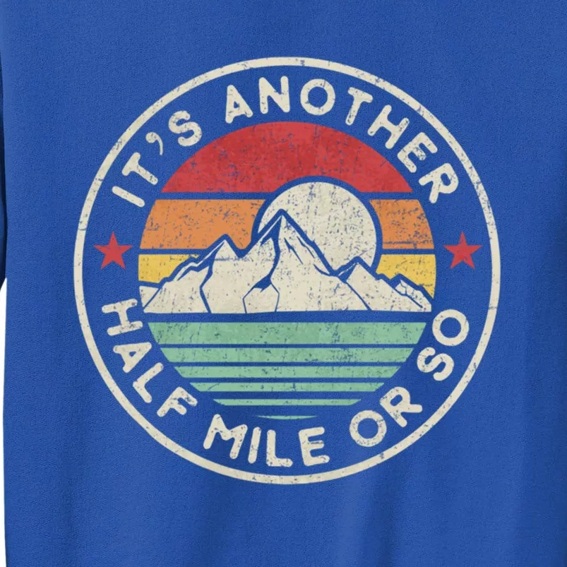 Funny Hiking Camping Another Half Mile Or So Meaningful Gift Sweatshirt