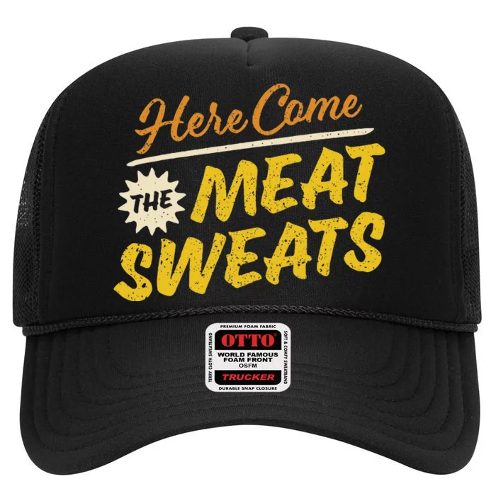 Funny Here Come The Meat Sweats High Crown Mesh Trucker Hat