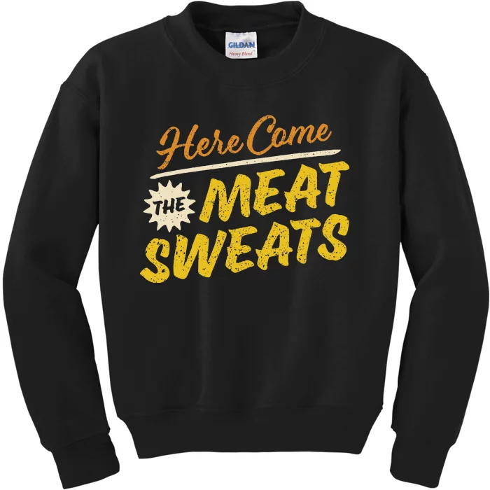 Funny Here Come The Meat Sweats Kids Sweatshirt