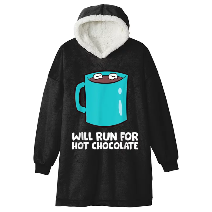 Funny Hot Chocolate Lover Will Run For Hot Chocolate Hooded Wearable Blanket