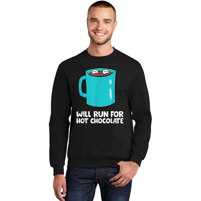 Funny Hot Chocolate Lover Will Run For Hot Chocolate Tall Sweatshirt