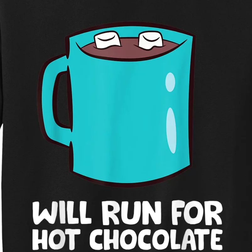 Funny Hot Chocolate Lover Will Run For Hot Chocolate Tall Sweatshirt