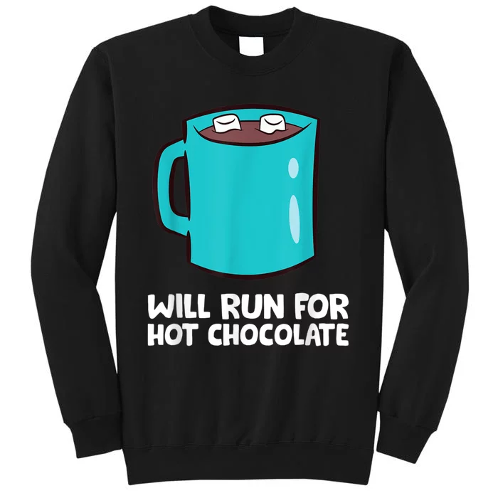 Funny Hot Chocolate Lover Will Run For Hot Chocolate Tall Sweatshirt