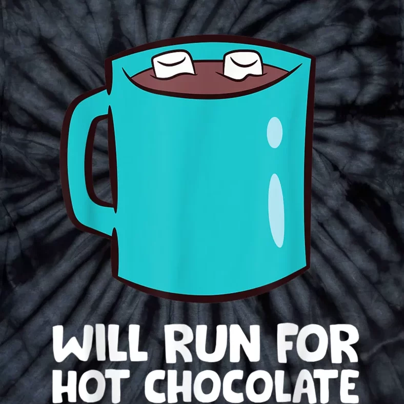 Funny Hot Chocolate Lover Will Run For Hot Chocolate Tie-Dye T-Shirt