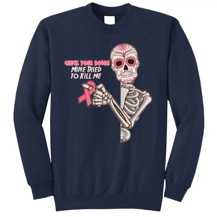 Funny Halloween Check Your Boobs Mine Tired To Kill Me Breast Cancer Awareness Tall Sweatshirt