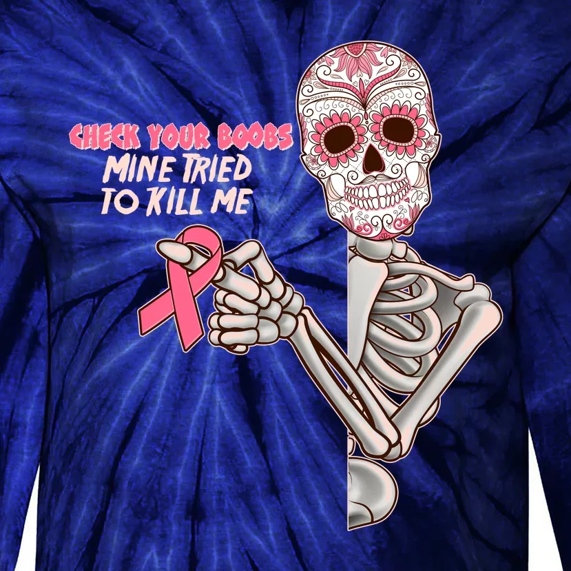 Funny Halloween Check Your Boobs Mine Tired To Kill Me Breast Cancer Awareness Tie-Dye Long Sleeve Shirt