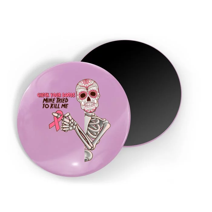 Funny Halloween Check Your Boobs Mine Tired To Kill Me Breast Cancer Awareness Magnet