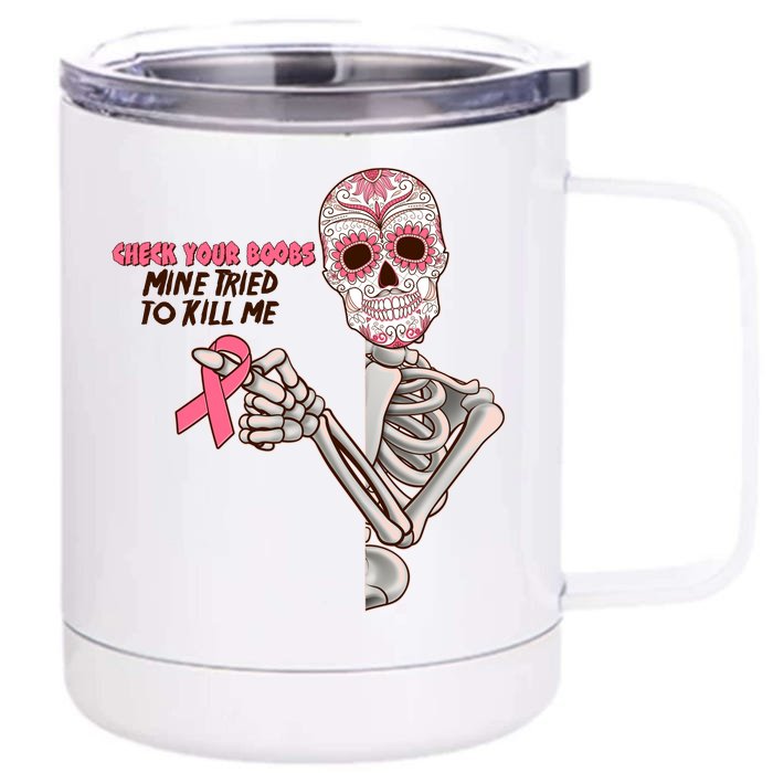 Funny Halloween Check Your Boobs Mine Tired To Kill Me Breast Cancer Awareness Front & Back 12oz Stainless Steel Tumbler Cup