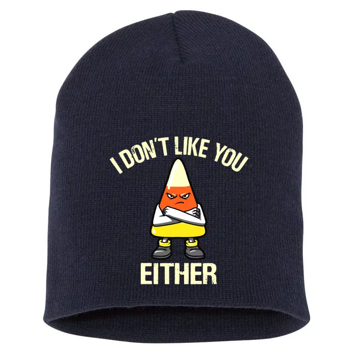 Funny Halloween Candy Corn I Don't Like You Either Short Acrylic Beanie