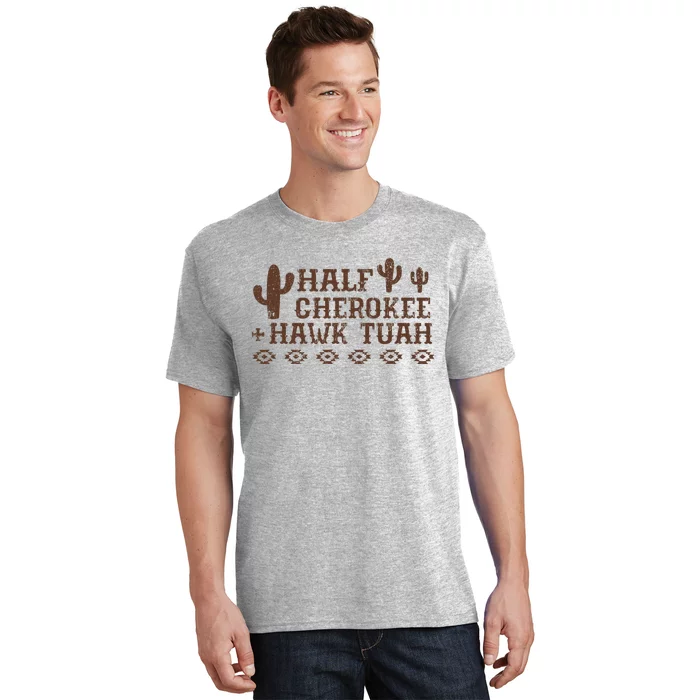 Funny Half Cherokee Native Pride Hawk Tush T-Shirt