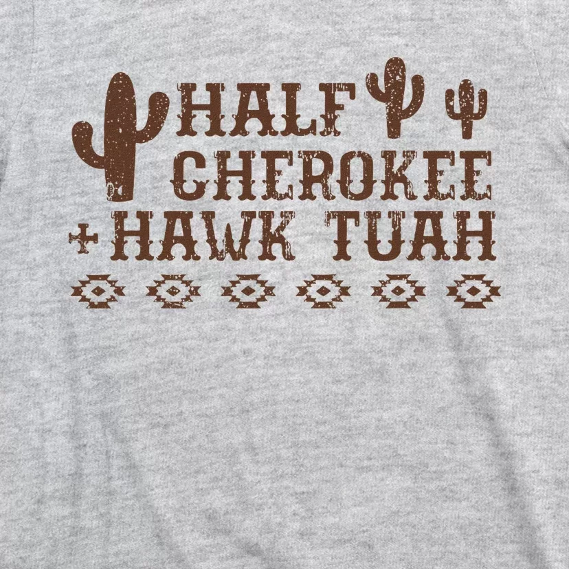 Funny Half Cherokee Native Pride Hawk Tush T-Shirt