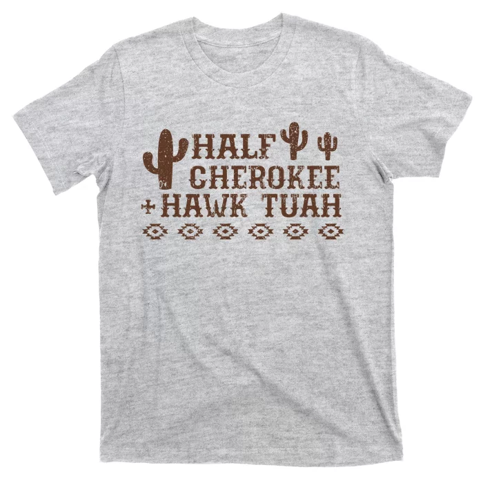 Funny Half Cherokee Native Pride Hawk Tush T-Shirt