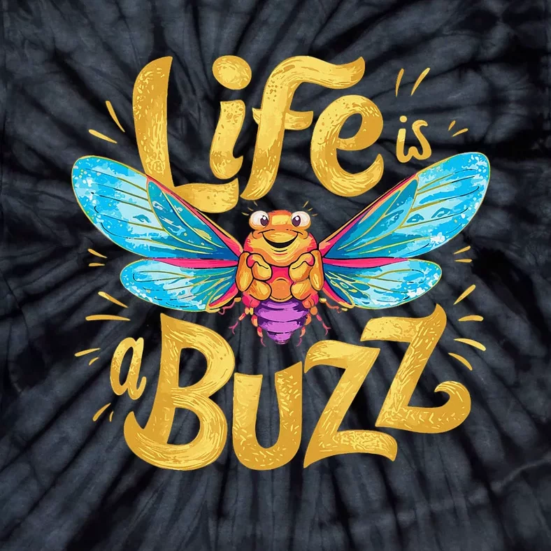 Funny Happy Cute Cicada Life Is A Buzz Tie-Dye T-Shirt