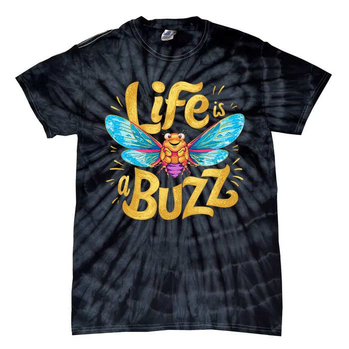 Funny Happy Cute Cicada Life Is A Buzz Tie-Dye T-Shirt