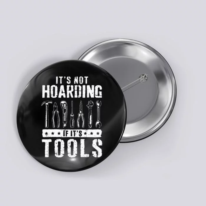 Funny Handyman Craftsman Its Not Hoarding If Its Tools Button