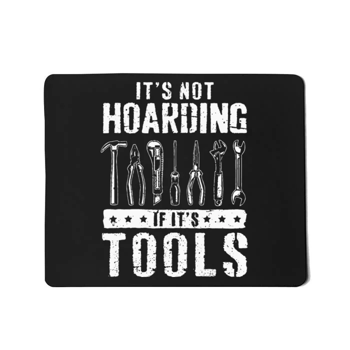 Funny Handyman Craftsman Its Not Hoarding If Its Tools Mousepad