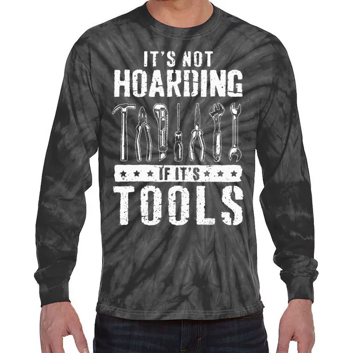 Funny Handyman Craftsman Its Not Hoarding If Its Tools Tie-Dye Long Sleeve Shirt