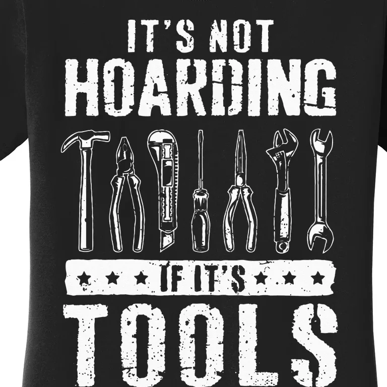 Funny Handyman Craftsman Its Not Hoarding If Its Tools Women's T-Shirt