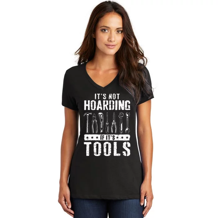 Funny Handyman Craftsman Its Not Hoarding If Its Tools Women's V-Neck T-Shirt