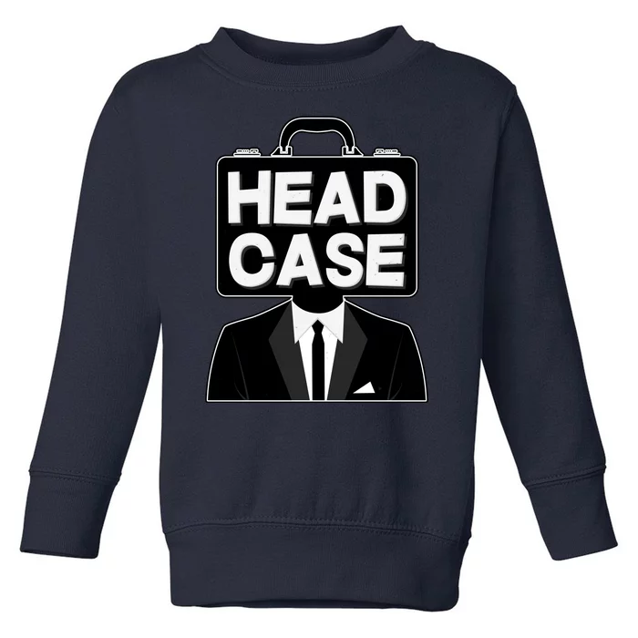 Funny Head Case Man Toddler Sweatshirt