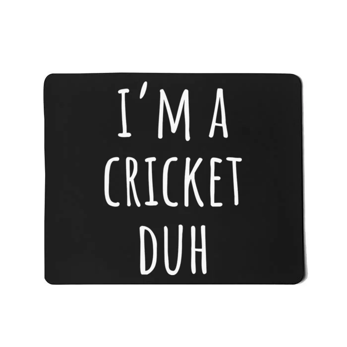 Funny Halloween Costume Lazy Easy I'm a CRiCKET Duh Mousepad