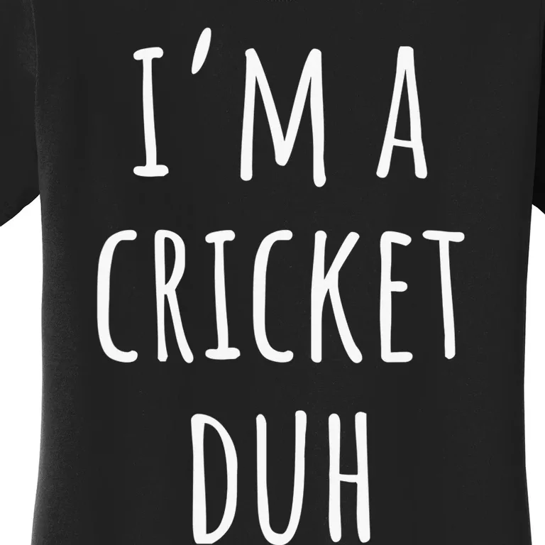 Funny Halloween Costume Lazy Easy I'm a CRiCKET Duh Women's T-Shirt