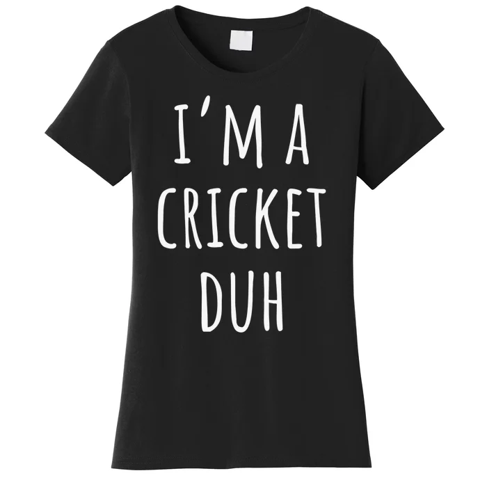 Funny Halloween Costume Lazy Easy I'm a CRiCKET Duh Women's T-Shirt