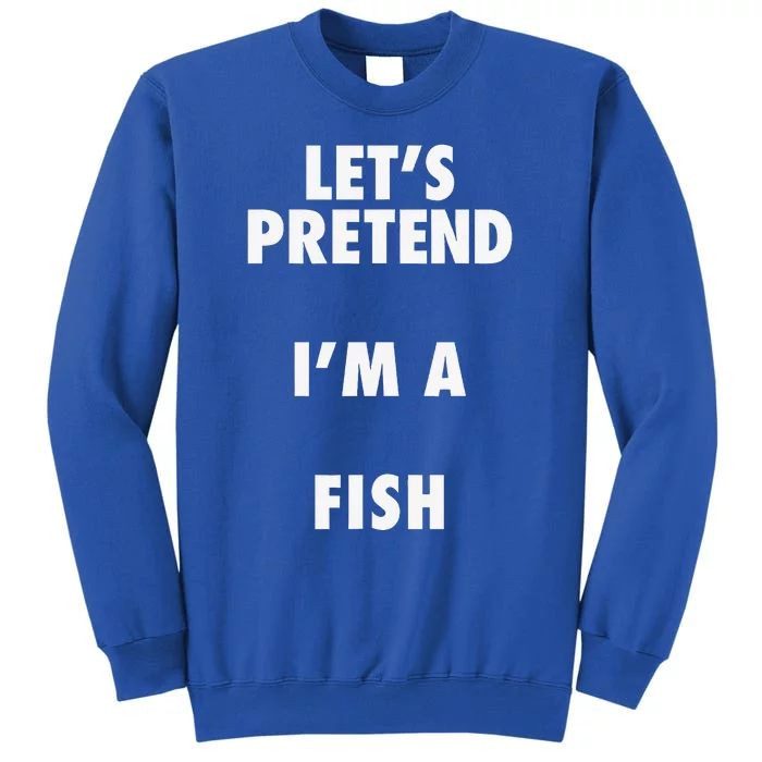 Fish Halloween Costume Lets Pretend Im A Fish Sweatshirt