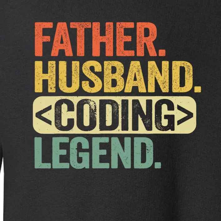 Father Husband Coding Legend Funny Software Programmer Dad Toddler Sweatshirt