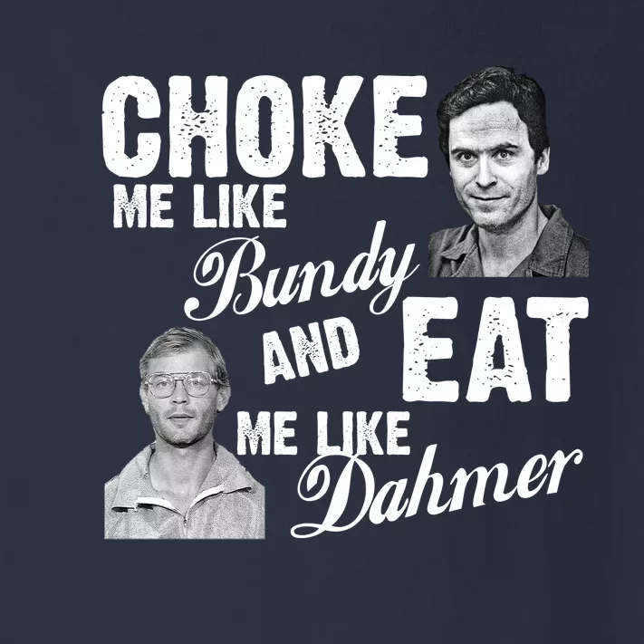 Funny Halloween, Cute Halloween, Choke Me Like Bundy Eat Me Like Dahmer Toddler Long Sleeve Shirt