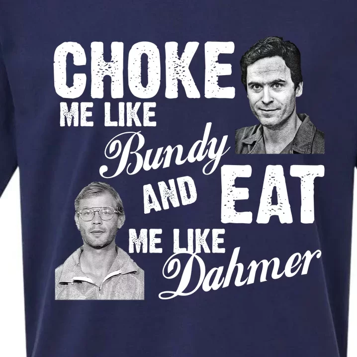 Funny Halloween, Cute Halloween, Choke Me Like Bundy Eat Me Like Dahmer Sueded Cloud Jersey T-Shirt