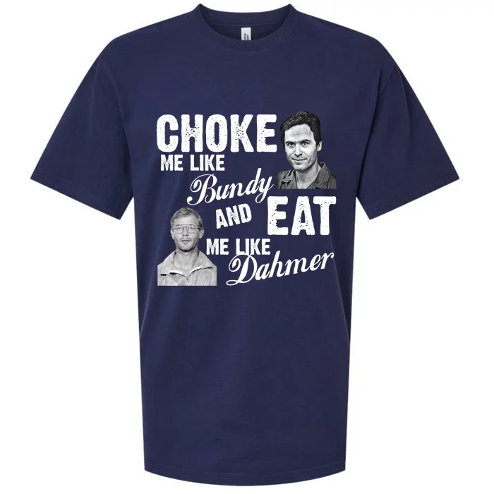 Funny Halloween, Cute Halloween, Choke Me Like Bundy Eat Me Like Dahmer Sueded Cloud Jersey T-Shirt