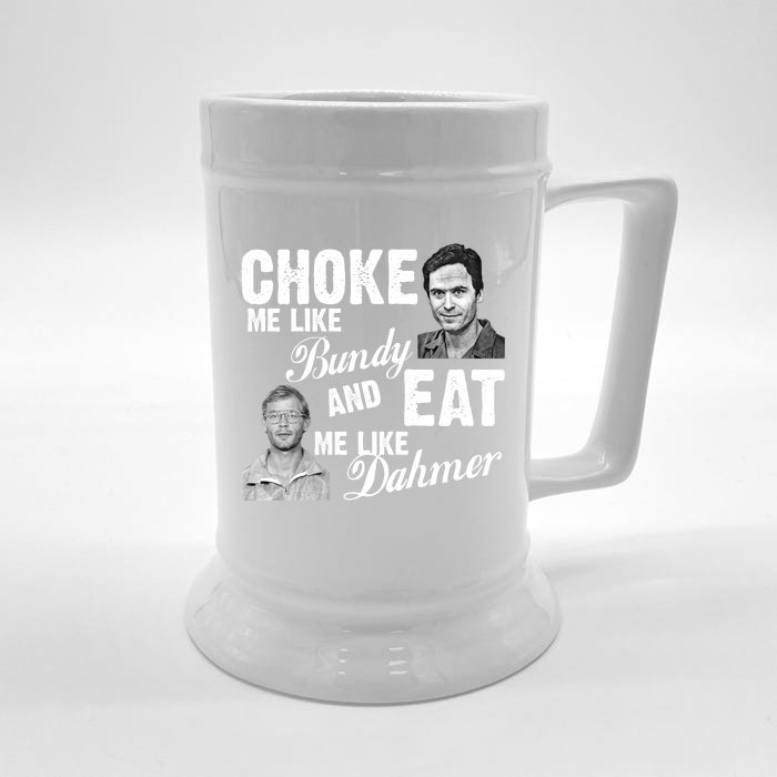 Funny Halloween, Cute Halloween, Choke Me Like Bundy Eat Me Like Dahmer Front & Back Beer Stein