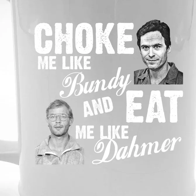 Funny Halloween, Cute Halloween, Choke Me Like Bundy Eat Me Like Dahmer Front & Back Beer Stein