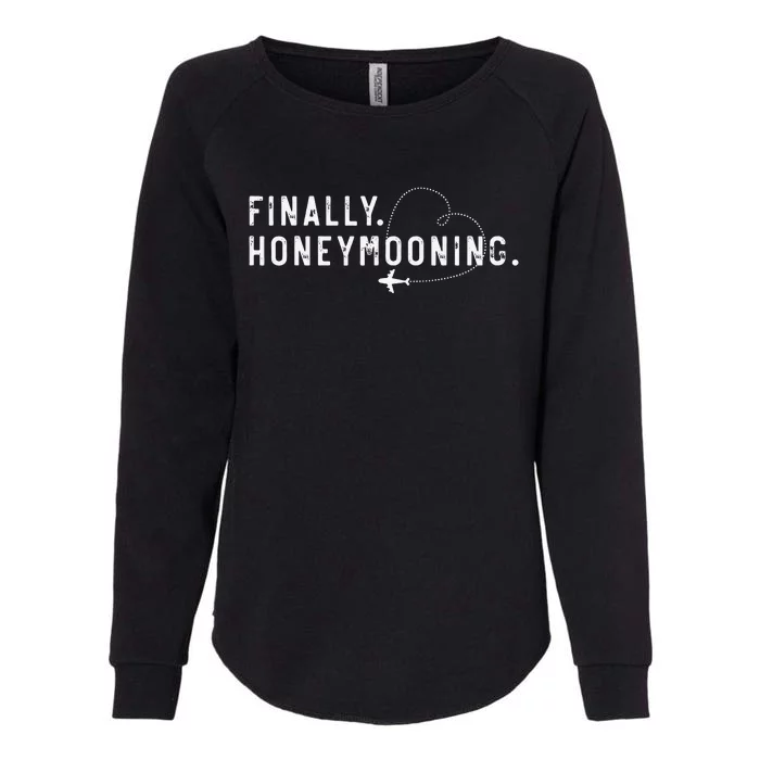 finally honeymooning couples honeymoon matching honeymoonin Womens California Wash Sweatshirt