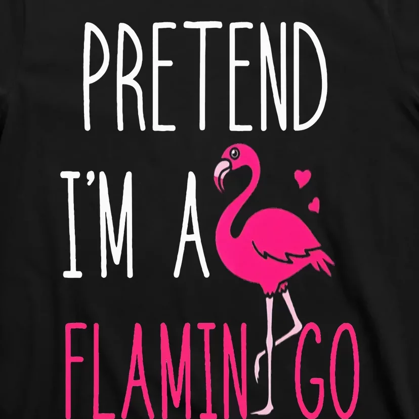 Flamingo Halloween Costume Pretend I'm a Flamingo Pink T-Shirt