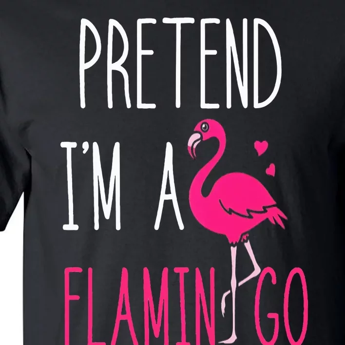 Flamingo Halloween Costume Pretend I'm a Flamingo Pink Tall T-Shirt